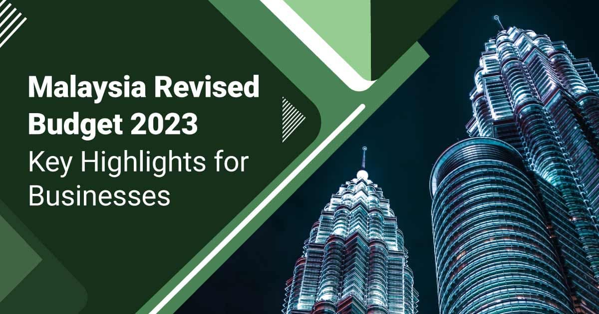Malaysia Revised Budget 2023 - Key Highlights for Businesses