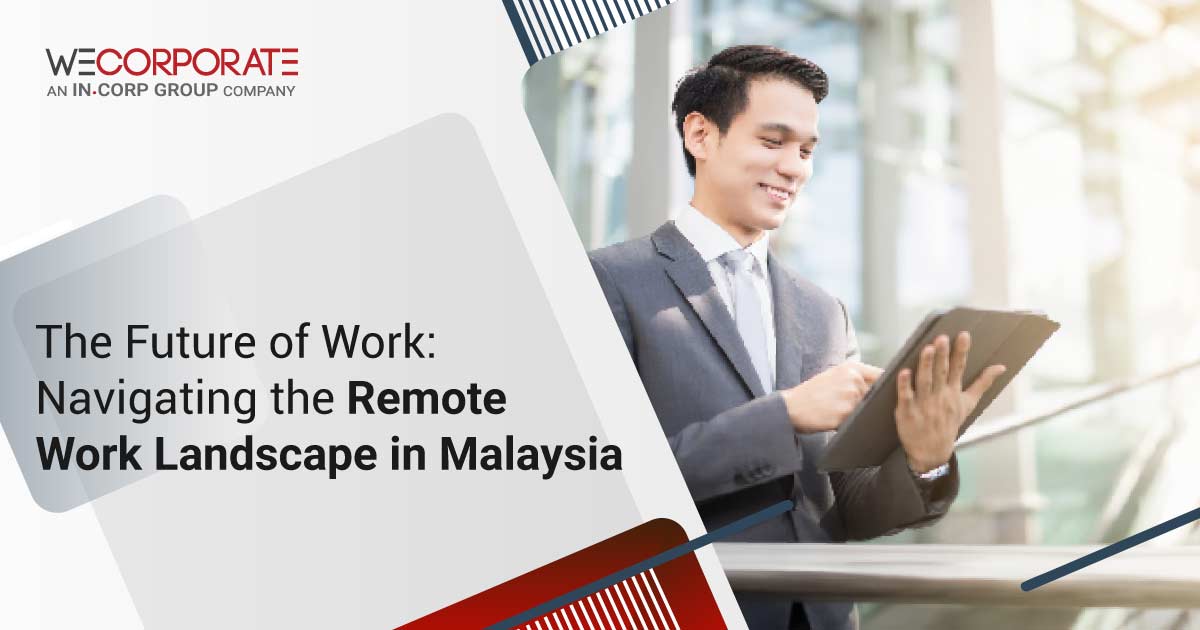 The Future of Work: Navigating the Remote Work Landscape in Malaysia