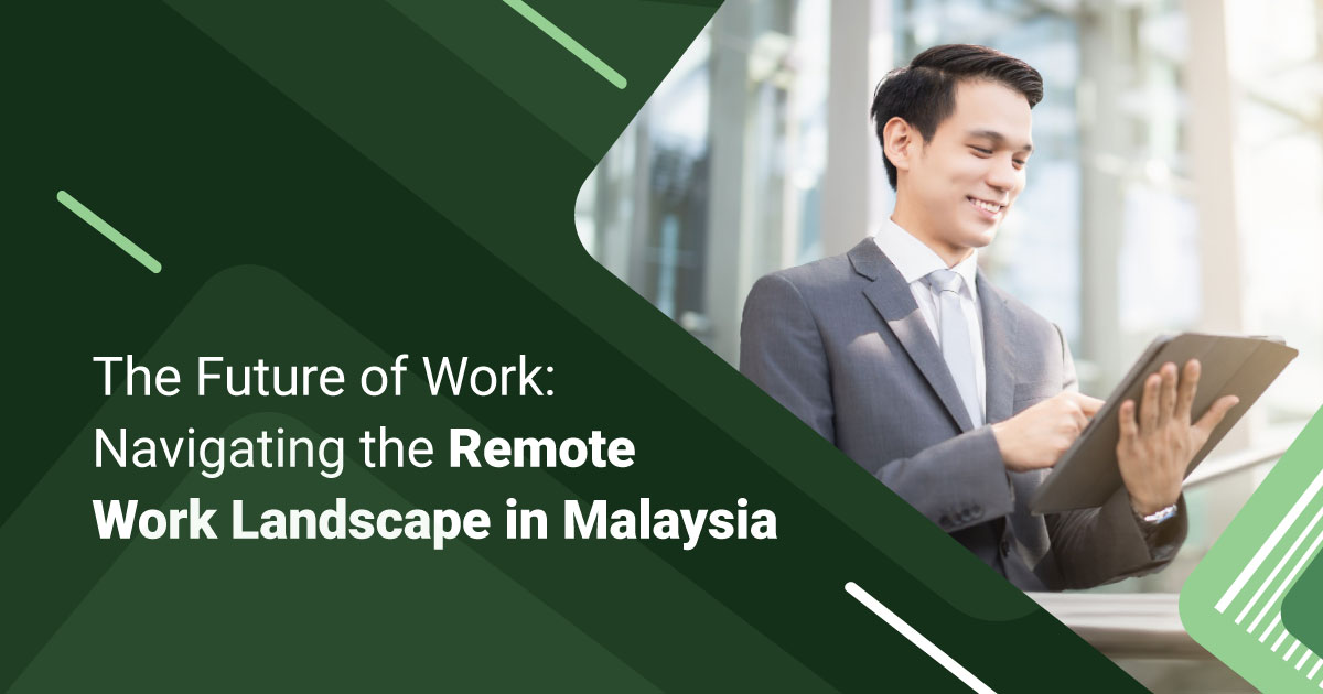 The Future of Work: Navigating the Remote Work Landscape in Malaysia