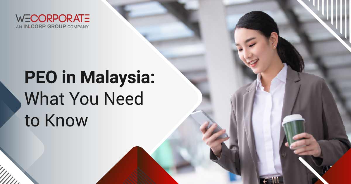 What you need to know about Professional Employer Organisation (PEO) in Malaysia