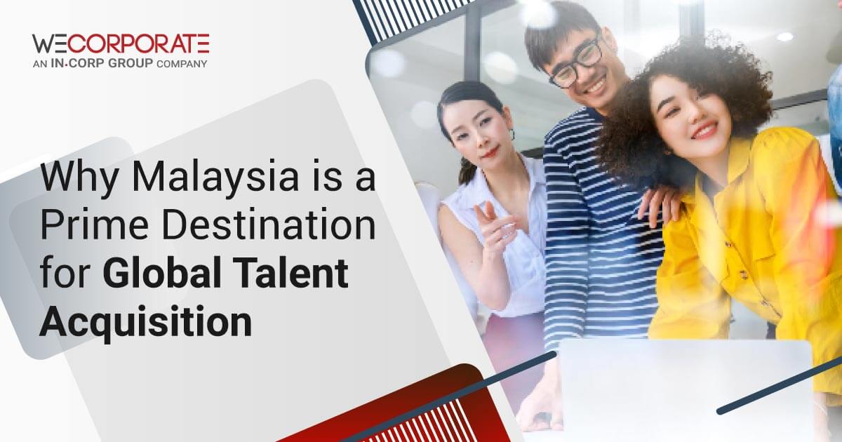 10 Reasons Why Malaysia is a Perfect Destination for Global Talent Acquisition